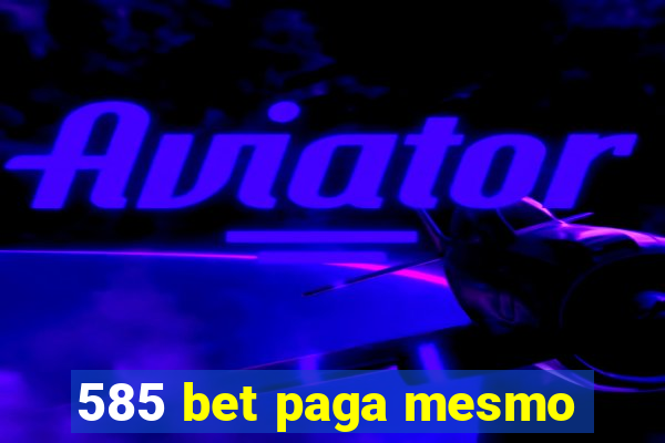 585 bet paga mesmo
